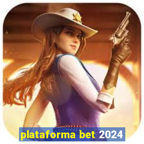 plataforma bet 2024